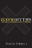 Economyths: Ten Ways Economics Gets It Wrong