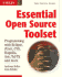 Essential Open Source Toolset: Programming With Eclipse, Junit, Cvs, Bugzilla, Ant, Tcl/Tk and More