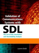 Validation of Communications Systems With Sdl: the Art of Sdl Simulation and Reachability Analysis