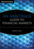 An Arbitrage Guide to Financial Markets (the Wiley Finance Series)
