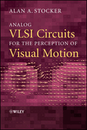 Analog Vlsi Circuits for the Perception of Visual Motion