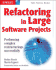 Refactoring in Large Software Projects: Performing Complex Restructurings Successfully