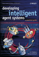 Developing Intelligent Agent Systems: a Practical Guide