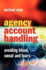 Agency Account Handling: Avoiding Blood, Sweat and Tears