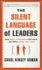 The Silent Language of Leaders: How Body Language Can Help Or Hurt How You Lead