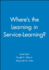 Where's the Learning in Service-Learning?