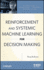 Reinforcement and Systemic Machine Learning for Decision Making