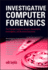 Investigative Computer Forensics: the Practical Guide for Lawyers, Accountants, Investigators, and Business Executives