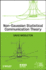 Non-Gaussian Statistical Communication Theory