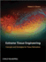 Extreme Tissue Engineering: Concepts and Strategies for Tissue Fabrication