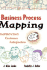 Business Process Mapping Workbook: Improving Customer Satisfaction