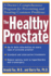 The Healthy Prostate: a Doctor's Comprehensive Program for Preventing and Treating Common Problems
