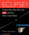 Eclipse! : the What, Where, When, Why, and How Guide to Watching Solar and Lunar Eclipses