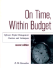 On Time, Within Budget Software Project Management Practices and Techniques. 2nd Ed