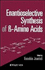 Enantioselective Synthesis of �-Amino Acids