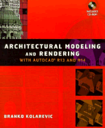 Architectural Modeling & Rendering With Autocad R13 and R14