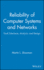 Reliability of Computer Systems and Networks: Fault Tolerance, Analysis, and Design
