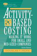 Activity-Based Costing: Making It Work for Small and Mid-Sized Companies (Wiley Cost Management Series)