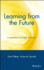 Learning From the Future: Competitive Foresight Scenarios Advantage Through Scenario Planning