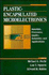 Plastic-Encapsulated Microelectronics: Materials, Processes, Quality, Reliability, and Applications