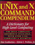 The Unix and X Command Compendium: a Dictionary for High-Level Computing