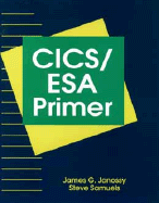 Cics/Esa Primer: James G. Janossy, Stephen M. Samuels, Steve Samuels (Paperback, 1995)