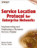 Service Location Protocol for Enterprise Networks: Implementing and Deploying a Dynamic Service Finder