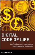 Digital Code of Life-How Bioinformatics is Revolutionizing Science, Medicine and Business