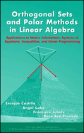 Orthogonal Sets and Polar Methods in Linear Algebra: Applications to Matrix Calculations, Systems of Equations, Inequalities, and Linear Programming