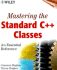 Mastering the Standard C++ Classes: an Essential Reference