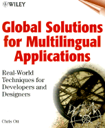 Global Solutions for Multilingual Applications: Real-World Techniques for Developers and Designers