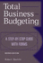 Total Business Budgeting: a Step-By-Step Guide With Forms