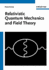 Relativistic Quantum Mechanics and Field Theory