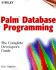 Palm Database Programming: the Complete Developer's Guide