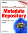 Building and Managing the Meta Data Repository: a Full Life-Cycle Guide