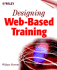 Designing Web-Based Training: How to Teach Anyone Anything Anywhere Anytime