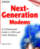 Next-Generation Modems: a Professional Guide to Dsl and Cable Modems