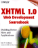 Xhtml 1.0 Web Development Sourcebook: Building Better Sites and Applications