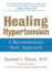 Healing Hypertension: a Revolutionary New Approach (Health)