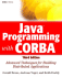 Javatm Programming With Corbatm: Advanced Techniques for Building Distributed Applications