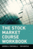 The Stock Market Course, Workbook