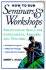 How to Run Seminars and Workshops: Presentation Skills for Consultants, Trainers, and Teachers
