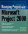 Managing Projects with Microsoft Project 2000: For Windows