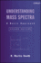 Understanding Mass Spectra: a Basic Approach