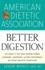 American Dietetic Association Guide to Better Digestion