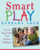 Smart Play: 101 Fun, Easy Games That Enhance Intelligence