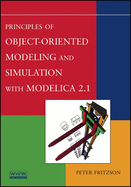 Principles of Object-Oriented Modeling and Simulation With Modelica 2.1