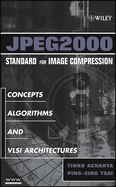Jpeg2000 Standard for Image Compression: Concepts, Algorithms and Vlsi Architectures