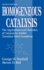 Homogeneous Catalysis: the Applications and Chemistry of Catalysis By Soluble Transition Metal Complexes