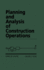Planning and Analysis of Construction Operations